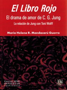 el libro rojo. el drama de amor de c. g. jung. la relacion de jung con toni wolf.-maria helena r. mandacaru guerra-9788488540492