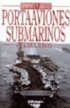 portaaviones, submarinos y cruceros-camil busquets-9788489730892