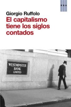 el capitalismo tiene los siglos contados-giorgio ruffolo-9788490065792