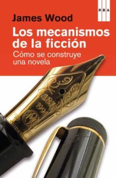 los mecanismos de la ficcion-james wood-9788490066492