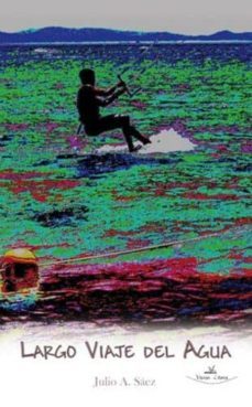 largo viaje del agua-julio a. saez-9788490116692