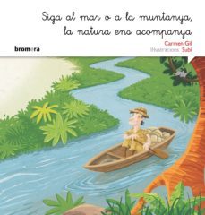 siga al mar o a la muntanya, la natura ens acompanya (manuscrita)-carmen gil-9788490265192