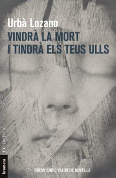 vindra la mort i tindra els teus ulls-urba lozano-9788490267592