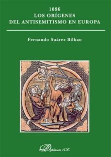 1096 los origenes del antisemitismo en europa-fernando suarez bilbao-9788490317792