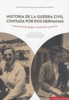 historia de la guerra civil contada por dos hermanas: memorias de golpe, revolucion y guerra-carlota garcia de real-9788490457092