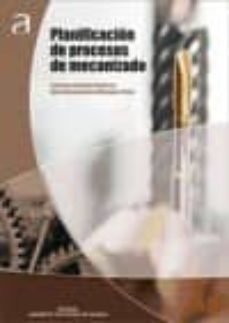 planificacion de procesos de mecanizacion-francisco gonzalez contreras-mª desamparados meseguer calas-9788490483992