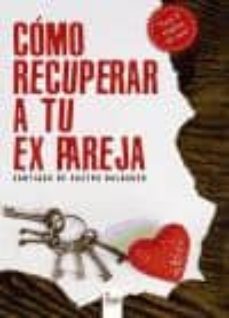 como recuperar a tu ex pareja: las 5 reglas de oro-santiago de castro balaguer-9788490760192