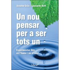un  nou pensar per a ser tots un: experimentar deu en l home i en el mon-anselm grun-leonardo boff-9788491361992