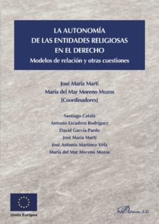 la autonomia de las entidades religiosas en el derecho: modelos de relacion y otras cuestiones-9788491481492