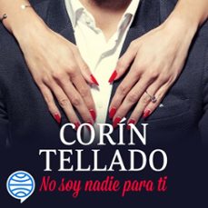 no soy nadie para ti (audiolibro)-corin tellado-9788491628392