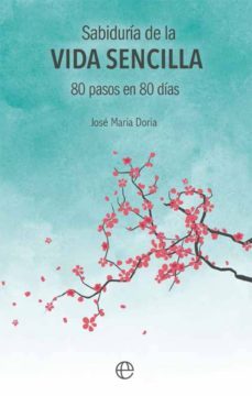 sabiduria de la vida sencilla: 80 pasos en 80 dias-jose maria doria-9788491641292