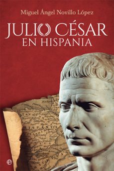 julio cesar en hispania-miguel angel novilla lopez-9788491643692