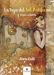 la hija del sol artificial y otros relatos-9788491752592