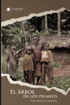 (i.b.d.) el arbol de los pigmeos-felix romero cañizares-9788491836292