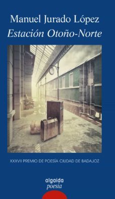 estacion otoño-norte (premio de poesia ciudad de badajoz)-manuel jurado lopez-9788491891192