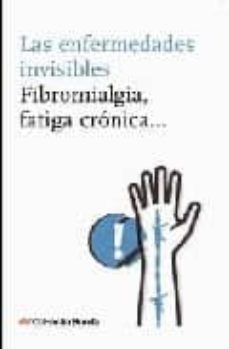 las enfermedades invisibles: fibromialgia y fatiga cronica-9788492406692