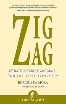 zigzag: estrategias creativas para el exito en el trabajo y en la vida-enrique de mora perez-9788492452392