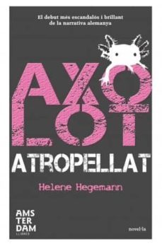 axolot atropellat-helene hegemann-9788492941292
