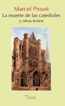 la muerte de las catedrales y otros textos-marcel proust-9788493852092