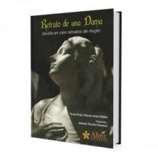 retrato de una dama: sevilla en cien retratos de mujer-manuel jesus roldan salgueiro-9788494059292