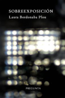 sobreexposicion-laura bordonaba plou-9788494067792