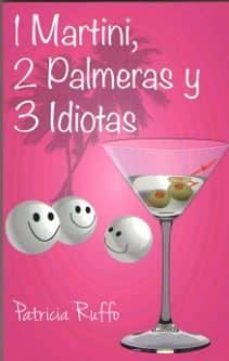1 martini, 2 palmeras y 3 idiotas-patricia ruffo-9788494141492