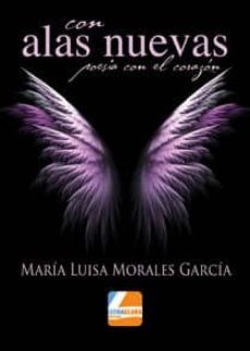 con alas nuevas poesia con el corazon-maria luisa morales garcia-9788494226892