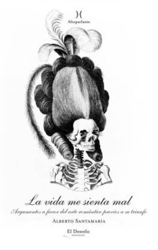 la vida me sienta mal-alberto santamaria fernandez-9788494268892