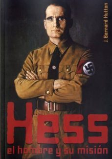hess: el hombre y su mision-j. bernard hutton-9788494325892
