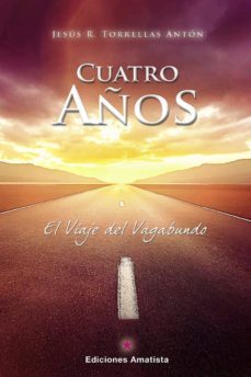 cuatro años: el viaje del vagabundo-jesus r. torrellas anton-9788494357992