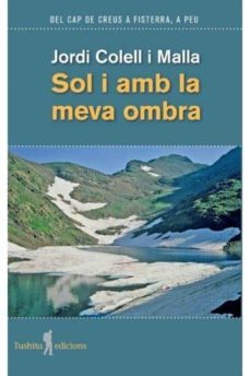sol i amb la meva ombra-jordi colell i malla-9788494459092