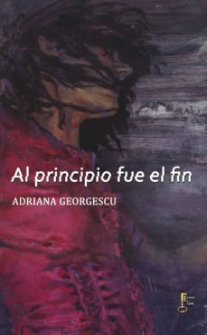 al principio fue el fin-adriana georgescu-9788494521492