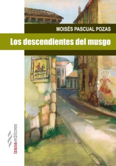 los descendientes del musgo (ebook)-moises pascual pozas-9788494522192