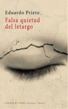 falsa quietud del letargo-eduardo prieto-9788494567292