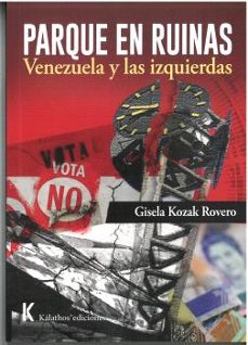 parque en ruinas: venezuela y las izquierdas-gisela kozak rovero-9788494570292