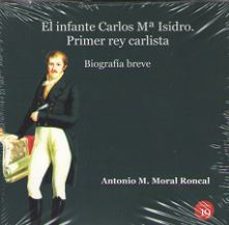 el infante carlos mª isidro: primer rey carlista, biografia breve-9788494628092