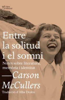 entre la solitud i el somni: notes sobre literatura, memoria i identidad-carson mccullers-9788494655692