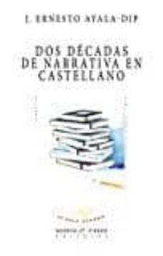 dos decadas de narrativa en castellano-j. ernesto ayala dip-9788494697692