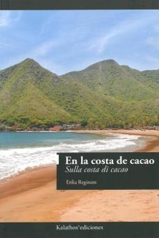 en la costa de cacao = sulla costa di cacao (ed. bilingüe castellano-italiano)-erika reginato-9788494768392
