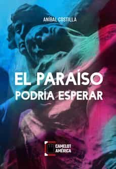 el paraiso podria esperar-anibal costilla-9788494777592
