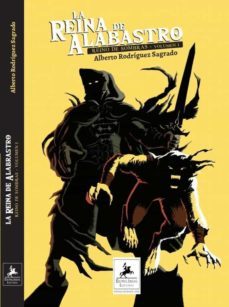 la reina de alabastro-alberto rodriguez-9788494807992