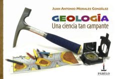 geologia una ciencia tan campante-juan antonio morales gonzalez-9788494873492