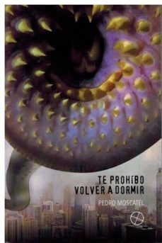 te prohibo volver a dormir-pedro moscatel-9788494874192