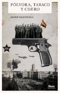 polvora, tabaco y cuero-javier valenzuela-9788494909092
