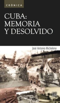 cuba: memoria y desolvido-jose antonio michelena-9788495037992