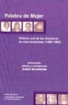 palabra de mujer: historia oral de la directoras de cine mexicana s (1988-1994)-9788495107992