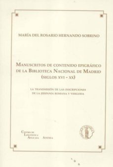 manuscritos de contenido epigrafico (siglos xvi-xx): la transmisi on de las inscripciones de la hispania romana y visigoda-9788495855992