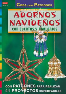 adornos navideños con cuentas y abalorios: con patrones para real izar 41 proyectos superfaciles (coleccion crea con patrones)-theresa kainz-9788495873392