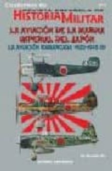 cuadernos de historia militar nº 9: la aviacion de la marina impe rial del japon: la aviacion embarcada 1922-1945 (2)-9788496016392