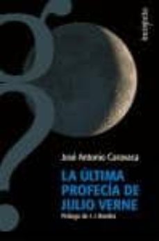 la ultima profecia de julio verne ¿ maquinas de otros mundos en e l siglo xix ?-jose antonio caravaca-9788496280892
